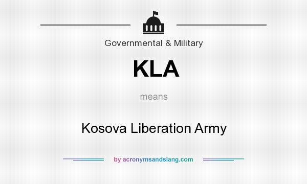What does KLA mean? It stands for Kosova Liberation Army