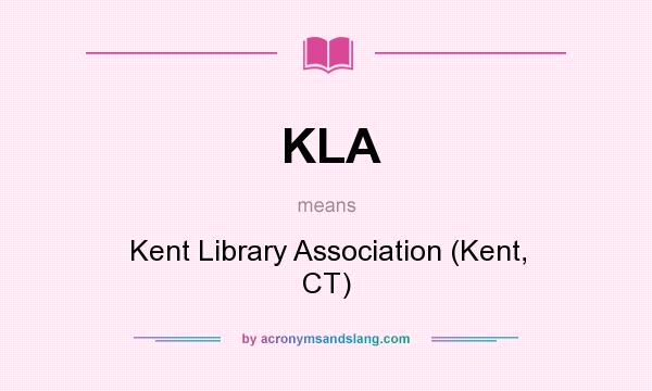What does KLA mean? It stands for Kent Library Association (Kent, CT)
