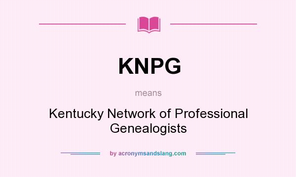 What does KNPG mean? It stands for Kentucky Network of Professional Genealogists