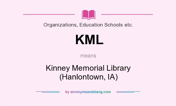 What does KML mean? It stands for Kinney Memorial Library (Hanlontown, IA)