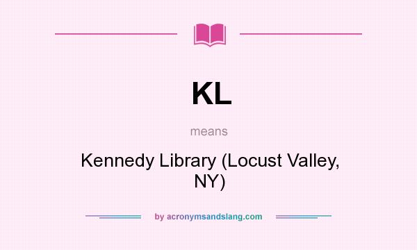What does KL mean? It stands for Kennedy Library (Locust Valley, NY)