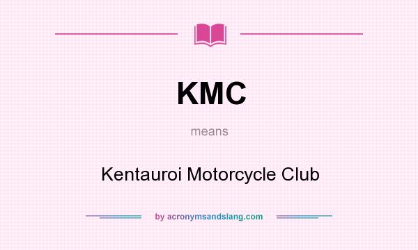 What does KMC mean? It stands for Kentauroi Motorcycle Club