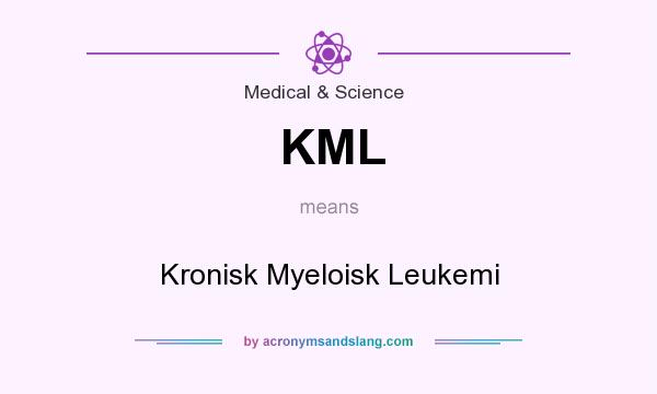 What does KML mean? It stands for Kronisk Myeloisk Leukemi