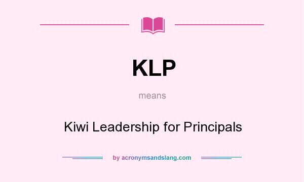 What does KLP mean? It stands for Kiwi Leadership for Principals
