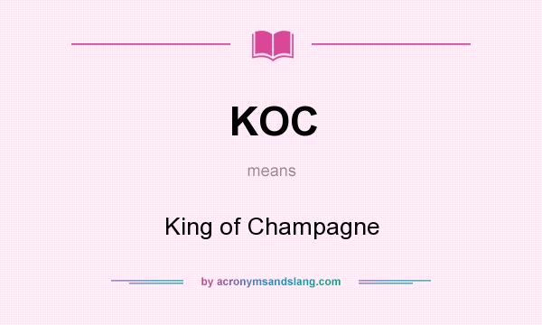 What does KOC mean? It stands for King of Champagne