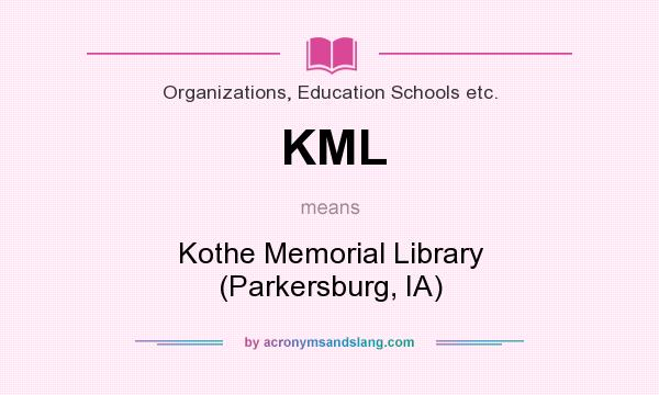 What does KML mean? It stands for Kothe Memorial Library (Parkersburg, IA)