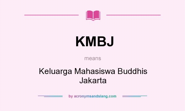 What does KMBJ mean? It stands for Keluarga Mahasiswa Buddhis Jakarta