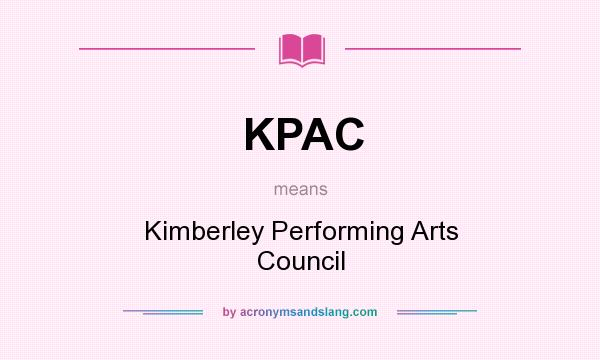 What does KPAC mean? It stands for Kimberley Performing Arts Council