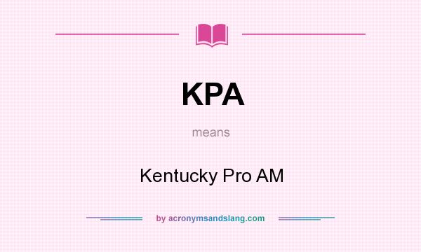 What does KPA mean? It stands for Kentucky Pro AM