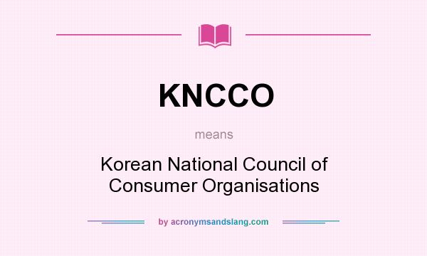 What does KNCCO mean? It stands for Korean National Council of Consumer Organisations