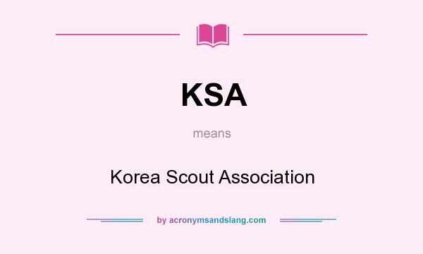 What does KSA mean? It stands for Korea Scout Association