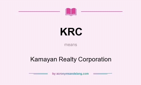 What does KRC mean? It stands for Kamayan Realty Corporation