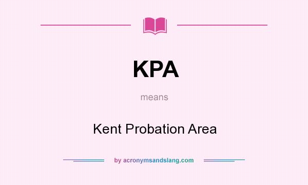 What does KPA mean? It stands for Kent Probation Area