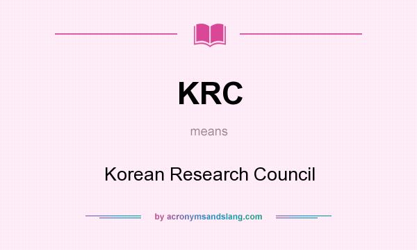 What does KRC mean? It stands for Korean Research Council
