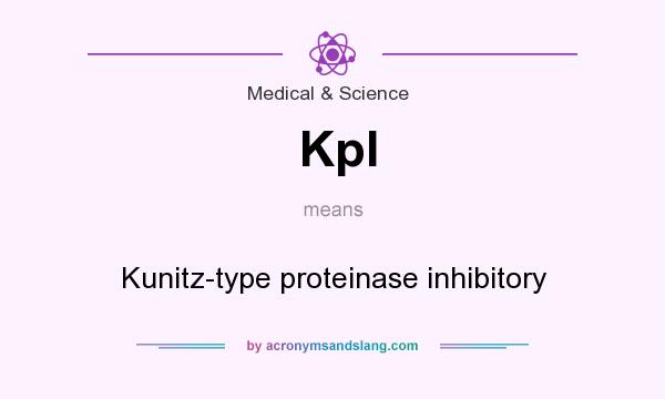 What does KpI mean? It stands for Kunitz-type proteinase inhibitory