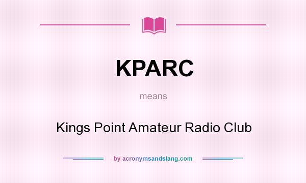 What does KPARC mean? It stands for Kings Point Amateur Radio Club