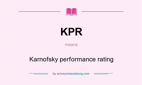 What does KPR mean? It stands for Karnofsky performance rating