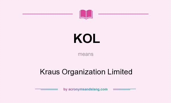 What does KOL mean? It stands for Kraus Organization Limited