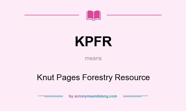 What does KPFR mean? It stands for Knut Pages Forestry Resource