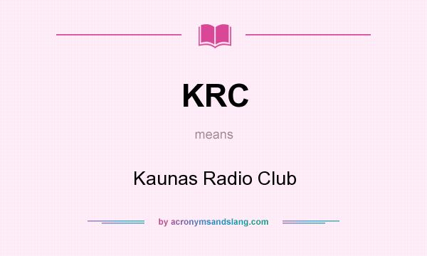 What does KRC mean? It stands for Kaunas Radio Club