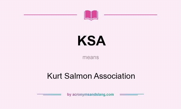 What does KSA mean? It stands for Kurt Salmon Association