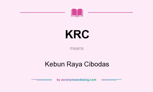 What does KRC mean? It stands for Kebun Raya Cibodas