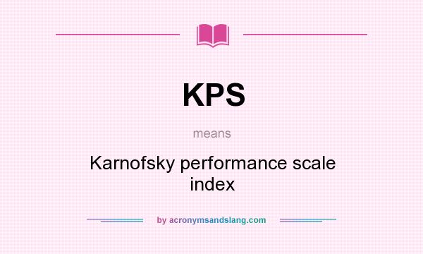 What does KPS mean? It stands for Karnofsky performance scale index