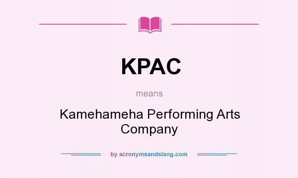 What does KPAC mean? It stands for Kamehameha Performing Arts Company