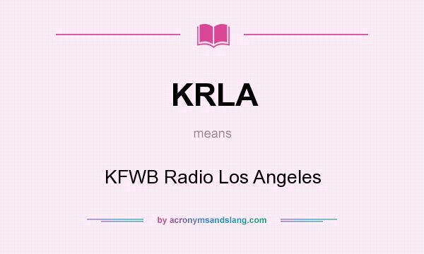 What does KRLA mean? It stands for KFWB Radio Los Angeles