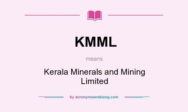 What does KMML mean? It stands for Kerala Minerals and Mining Limited