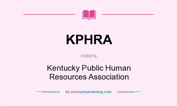 What does KPHRA mean? It stands for Kentucky Public Human Resources Association
