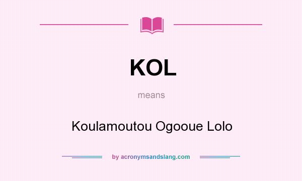 What does KOL mean? It stands for Koulamoutou Ogooue Lolo