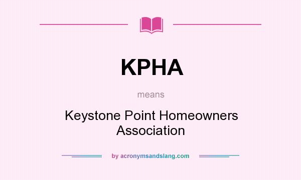 What does KPHA mean? It stands for Keystone Point Homeowners Association