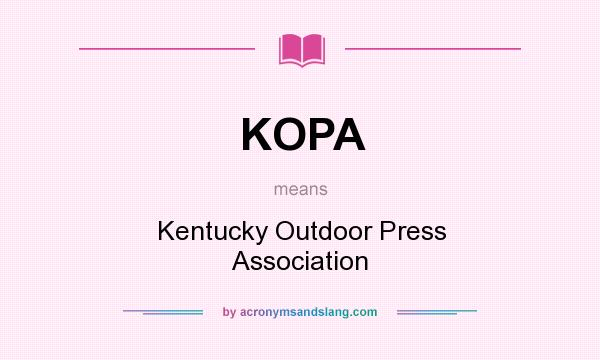 What does KOPA mean? It stands for Kentucky Outdoor Press Association