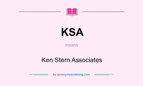 What does KSA mean? It stands for Ken Stern Associates