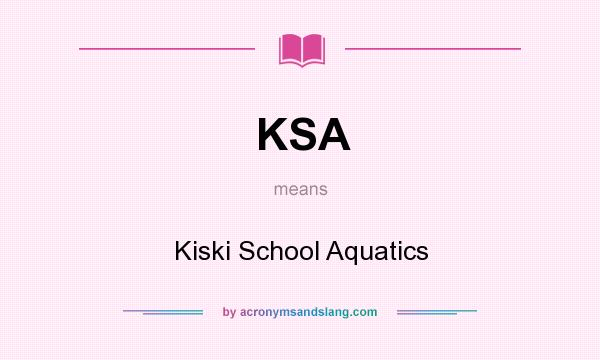 What does KSA mean? It stands for Kiski School Aquatics