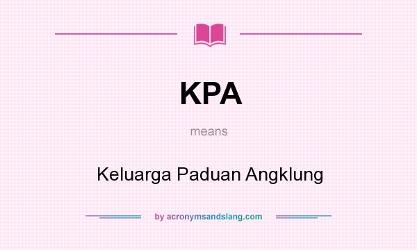 What does KPA mean? It stands for Keluarga Paduan Angklung