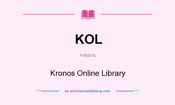 What does KOL mean? It stands for Kronos Online Library