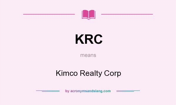 What does KRC mean? It stands for Kimco Realty Corp