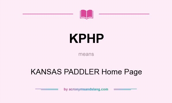 What does KPHP mean? It stands for KANSAS PADDLER Home Page