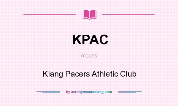 What does KPAC mean? It stands for Klang Pacers Athletic Club