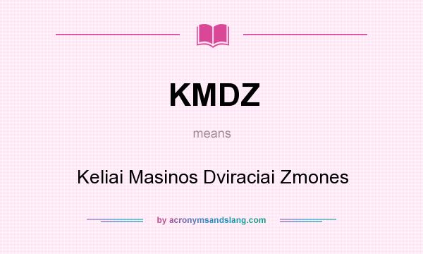 What does KMDZ mean? It stands for Keliai Masinos Dviraciai Zmones