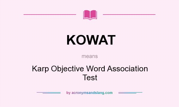 What does KOWAT mean? It stands for Karp Objective Word Association Test