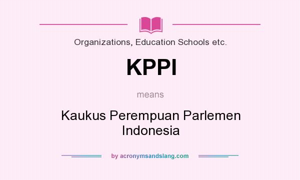 What does KPPI mean? It stands for Kaukus Perempuan Parlemen Indonesia