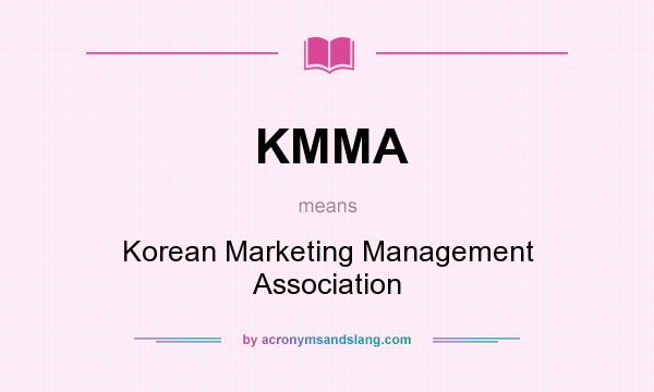 What does KMMA mean? It stands for Korean Marketing Management Association