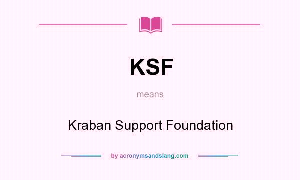 What does KSF mean? It stands for Kraban Support Foundation