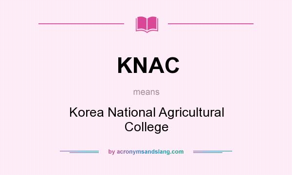 What does KNAC mean? It stands for Korea National Agricultural College