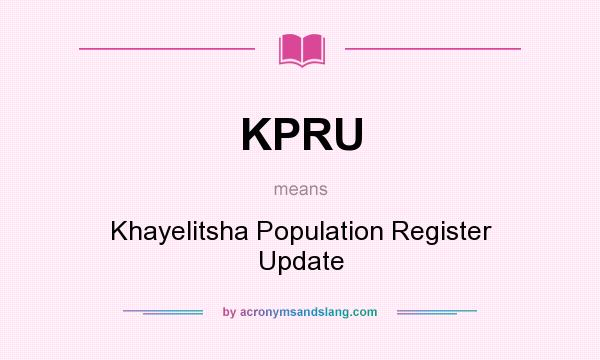 What does KPRU mean? It stands for Khayelitsha Population Register Update
