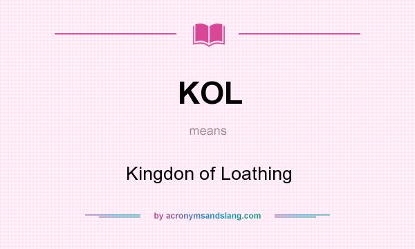 What does KOL mean? It stands for Kingdon of Loathing