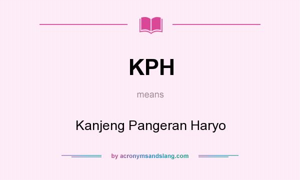 What does KPH mean? It stands for Kanjeng Pangeran Haryo